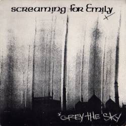 Screaming For Emily : Grey the Sky
